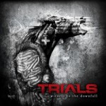 Trials – Witness To The Downfall