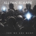 All That Remains – …For We Are Many
