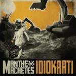 Man The Machetes – Idiokrati