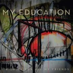 My Education – A Drink For All My Friends