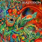 Mastodon – Once More ‚Round The Sun