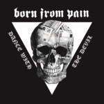 Born From Pain – Dance With The Devil