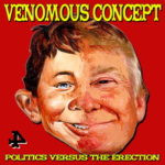 Venomous Concept – Politics Versus The Erection