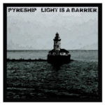 Pyreship – Light Is A Barrier