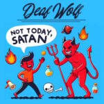 Deaf Wolf – Not Today, Satan