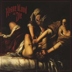 Heave Blood & Die - Heave Blood & Die
