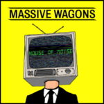 Massive Wagons - House Of Noise