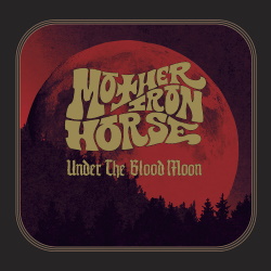 Mother Iron Horse - Under The Black Moon