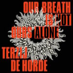 Terzij de Horde - Our Breath Is Not Ours Alone