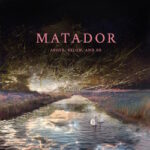Matador - Above, Below And So