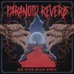 Paranoid Reverb - Red River Black Roots