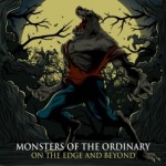 Monsters Of The Ordinary – On The Edge And Beyond