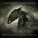 A Pale Horse Named Death – When The World Becomes Undone
