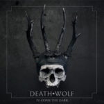 Death Wolf – IV: Come The Dark