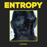 Entropy – Liminal Entropy – Liminal