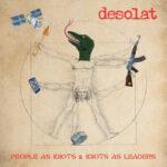 desolat – People As Idiots & Idiots As Leaders